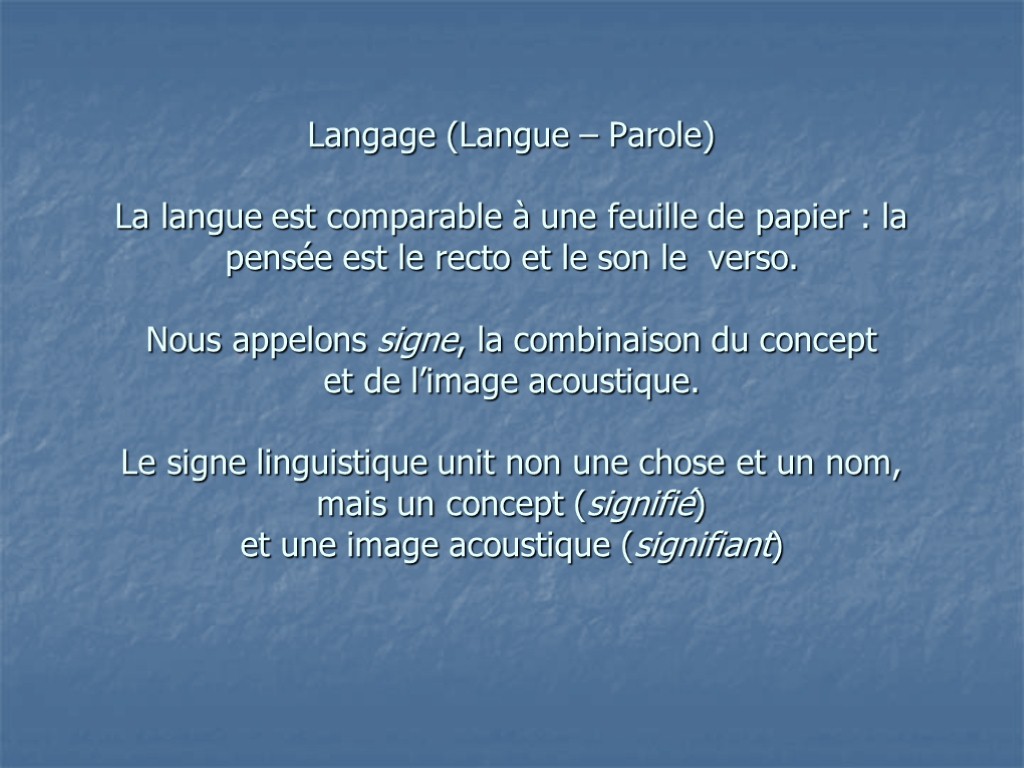 Langage (Langue – Parole) La langue est comparable à une feuille de papier :